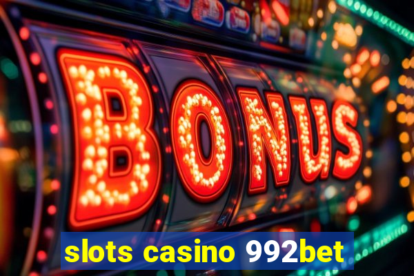 slots casino 992bet